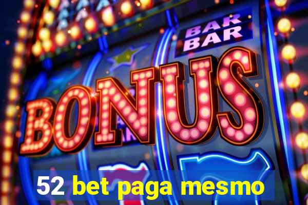 52 bet paga mesmo